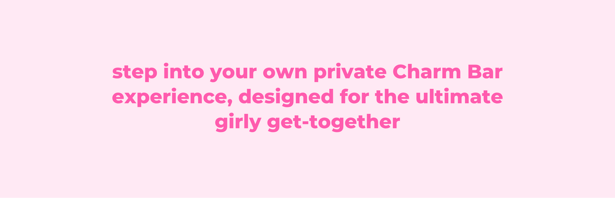 Pink promotional graphic with a bright pink header, two small gold dragonfly illustrations in the corners, and centered pink text reading, 'step into your own private Charm Bar experience, designed for the ultimate girly get-together.'.
